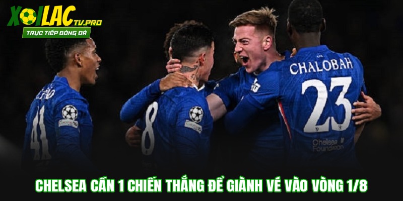 Chelsea cần 1 chiến thắng để giành vé vào vòng 1/8