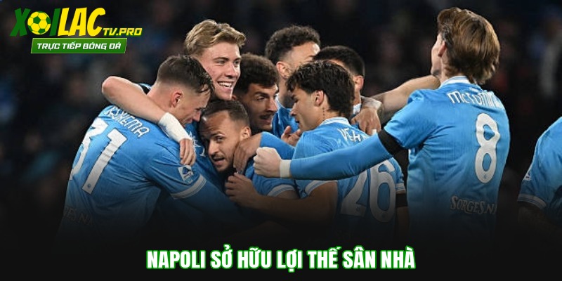 Napoli sở hữu lợi thế sân nhà